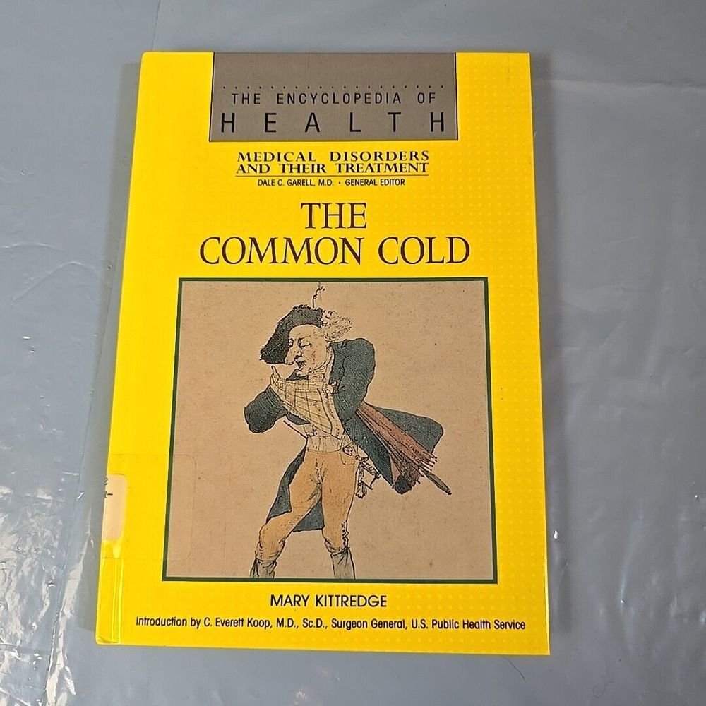 The Encyclopedia of‎ Health Medical Disorders and their Tx The Common Cold